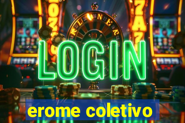 erome coletivo